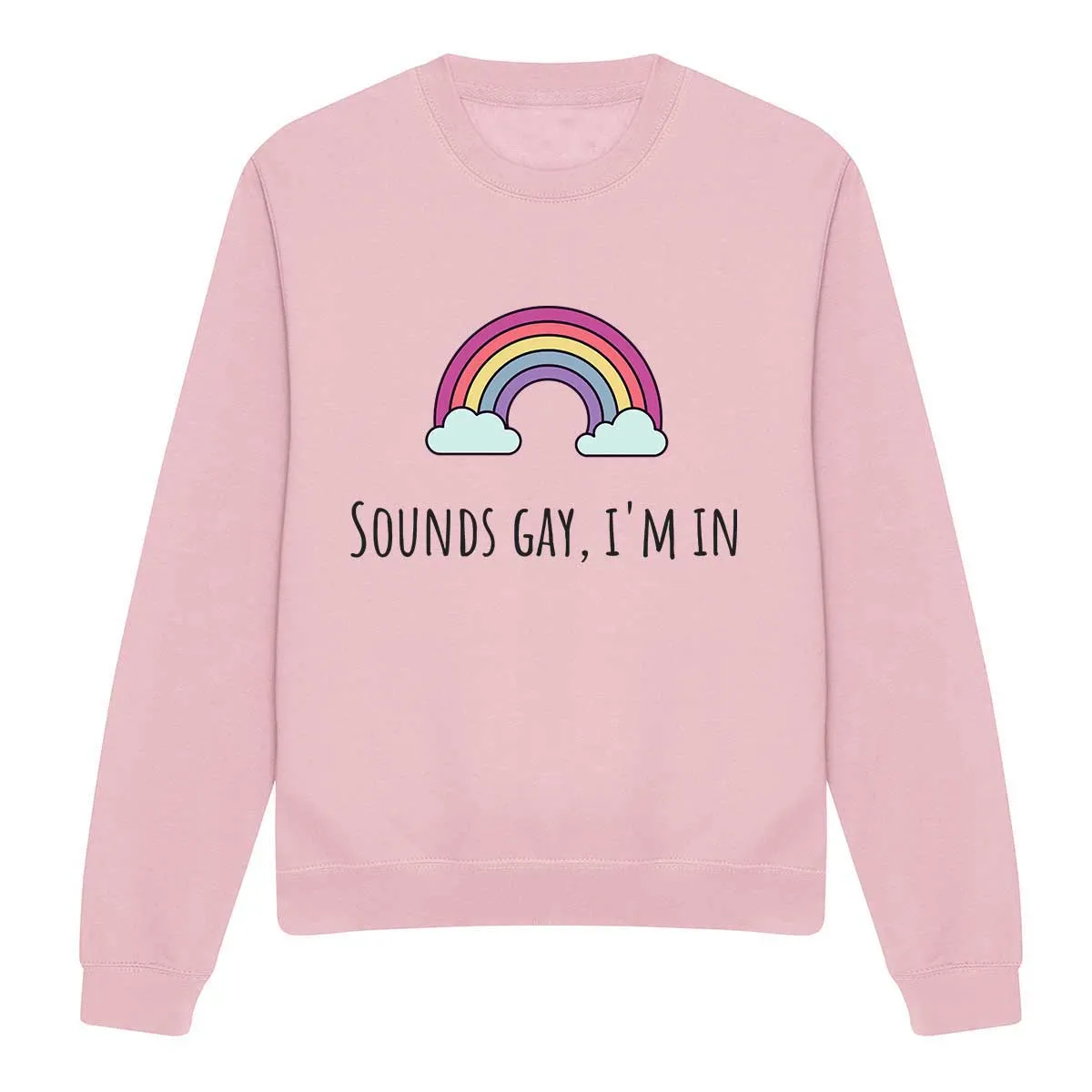 Sounds Gay, I'm In LGBTQ  Pride Sweatshirt