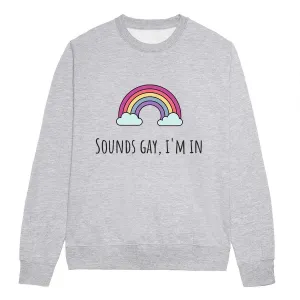 Sounds Gay, I'm In LGBTQ  Pride Sweatshirt