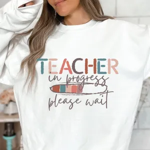 Teacher in Progress Women's Crewneck Cute Teacher Shirt Teacher or Grad Student Gift Gift for Teacher Graduation Student Teacher Sweatshirt